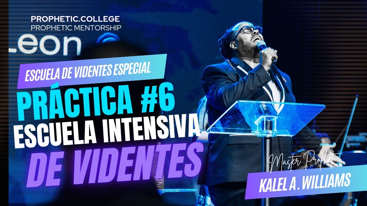 PRÁCTICA PROFÉTICA #6 - ESCUELA INTENSIVA DE VIDENTES Y PROFECÍA POR EVIDENCIA